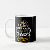 I Cant Keep Calm Its My Dad's Birthday Funny Famil Koffiemok (Links)
