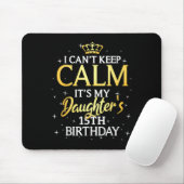 I Cant Keep Calm Its My Daughter 15th Birthday Par Muismat (Met muis)