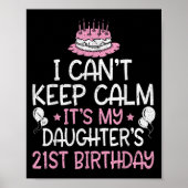 I Can't Keep Calm It's My Daughter's 21st Birthday Poster (Voorkant)