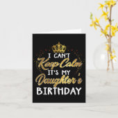 I Cant Keep Calm Its My Daughters Birthday Gift  Kaart (Gele Bloem)