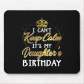 I Cant Keep Calm Its My Daughters Birthday Gift  Muismat (Voorkant)