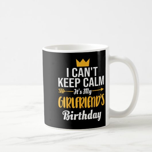 I Cant Keep Calm Its My Girlfriend's Birthday Koffiemok (Rechts)