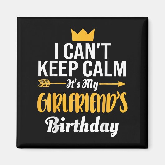 I Cant Keep Calm Its My Girlfriend's Birthday Magneet (Voorkant)