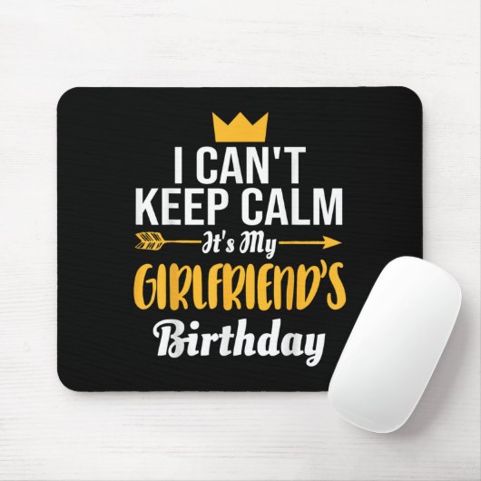 I Cant Keep Calm Its My Girlfriend's Birthday Muismat (Met muis)