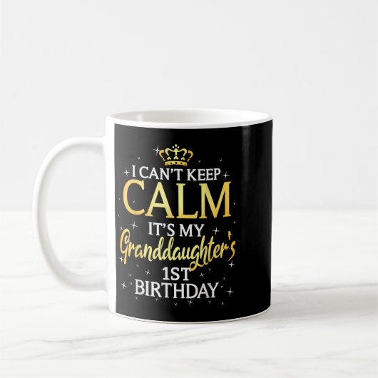 I Cant Keep Calm Its My Granddaughter 1st Birthday Koffiemok (Links)
