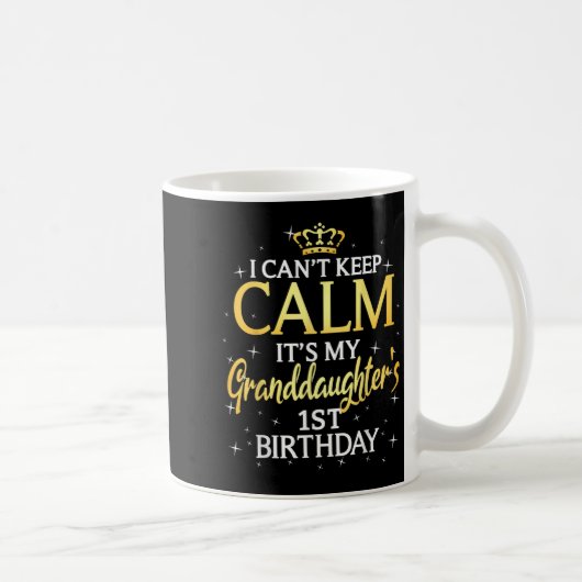 I Cant Keep Calm Its My Granddaughter 1st Birthday Koffiemok (Rechts)