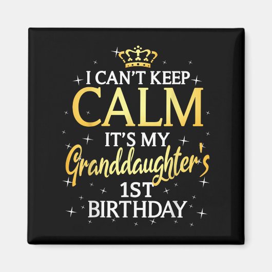 I Cant Keep Calm Its My Granddaughter 1st Birthday Magneet (Voorkant)