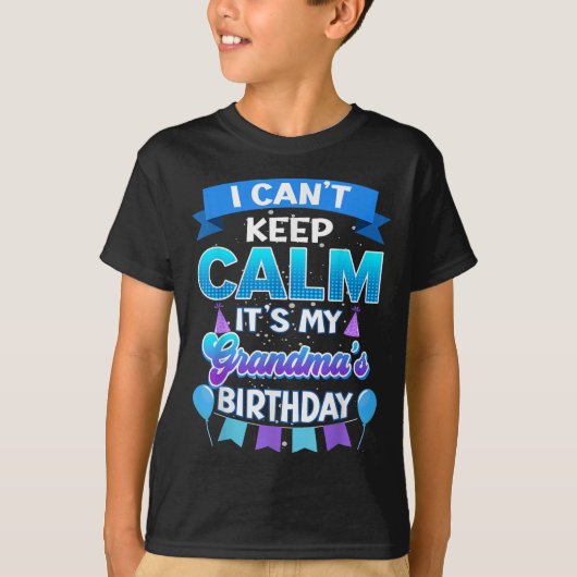 I Cant Keep Calm Its My Grandma Birthday Shirt Bda (Voorkant)