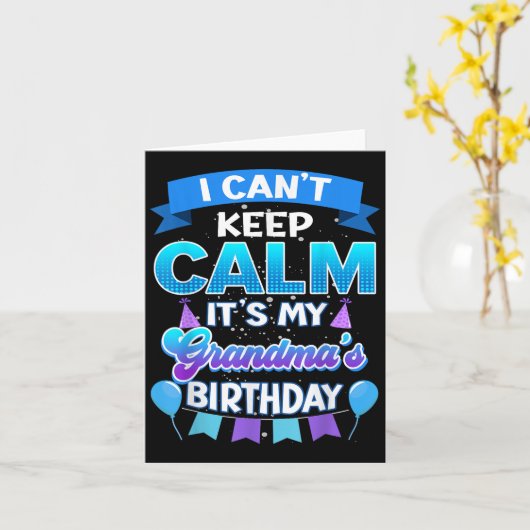I Cant Keep Calm Its My Grandma Birthday Shirt Bda Kaart (Gele Bloem)