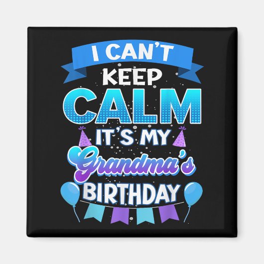 I Cant Keep Calm Its My Grandma Birthday Shirt Bda Magneet (Voorkant)