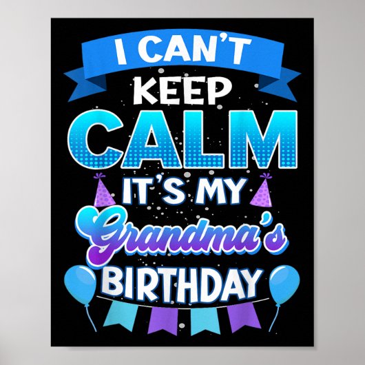 I Cant Keep Calm Its My Grandma Birthday Shirt Bda Poster (Voorkant)