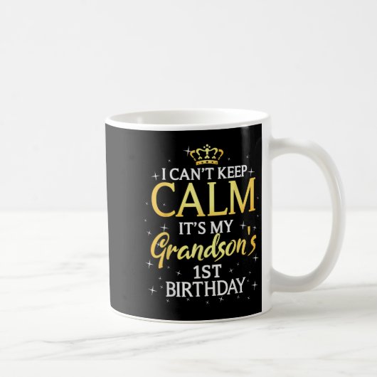 I Cant Keep Calm Its My Grandson 1st Birthday Part Koffiemok (Rechts)