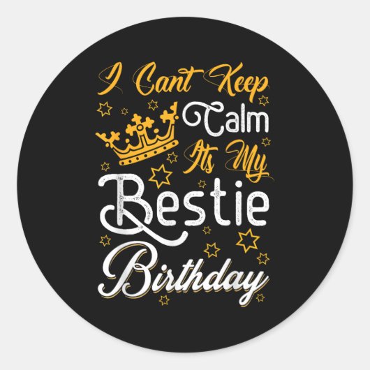 I Cant Keep Calm Its My Ie Birthday Funny Bff Bday Ronde Sticker (Voorkant)