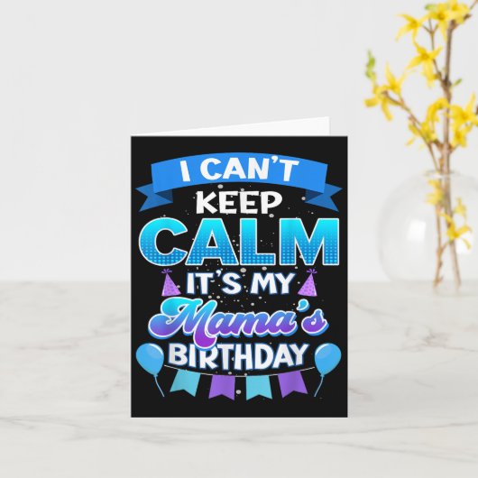 I Cant Keep Calm Its My Mama Birthday Shirt Bday Kaart (Gele Bloem)