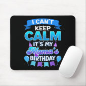 I Cant Keep Calm Its My Mama Birthday Shirt Bday  Muismat (Met muis)
