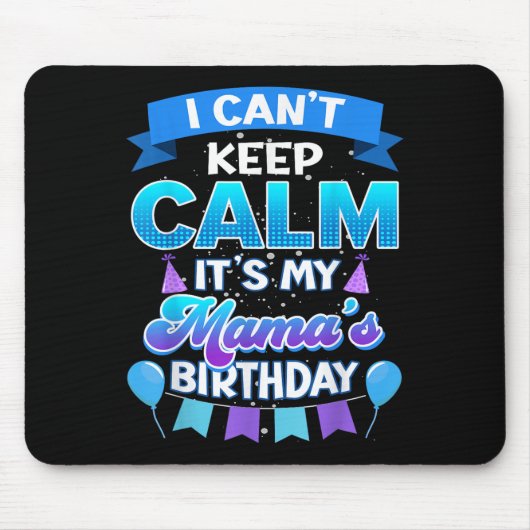 I Cant Keep Calm Its My Mama Birthday Shirt Bday  Muismat (Voorkant)