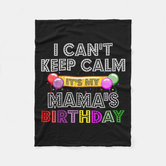 I Cant Keep Calm Its My Mama's Birthday Fleece Deken (Voorkant)