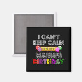 I Cant Keep Calm Its My Mama's Birthday Magneet (Voorkant / Achterkant)
