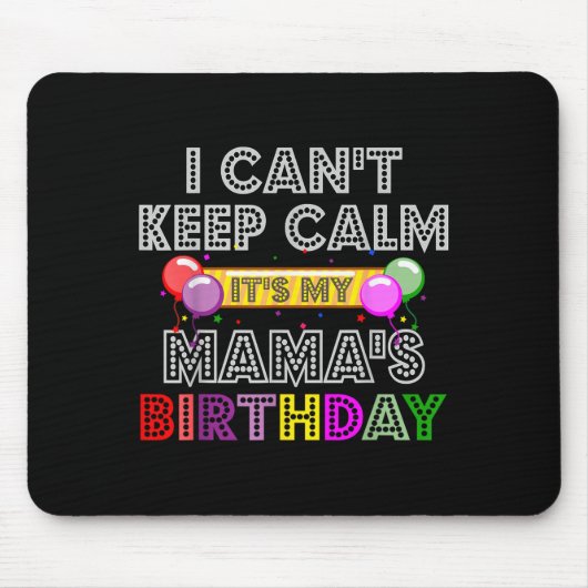 I Cant Keep Calm Its My Mama's Birthday Muismat (Voorkant)