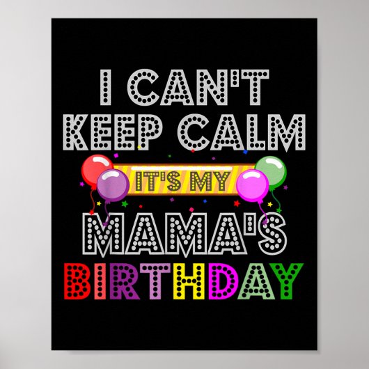 I Cant Keep Calm Its My Mama's Birthday Poster (Voorkant)