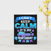 I Cant Keep Calm Its My Mom Birthday Shirt Bday  Kaart (Gele Bloem)