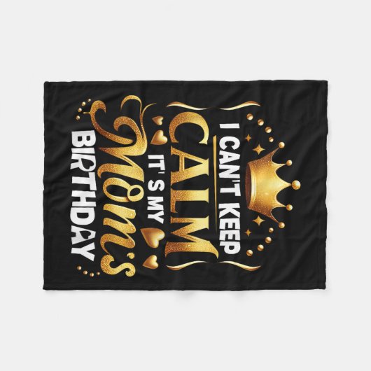 I Cant Keep Calm It's My Mom's Birthday Celebratio Fleece Deken (Voorkant (Horizontaal))