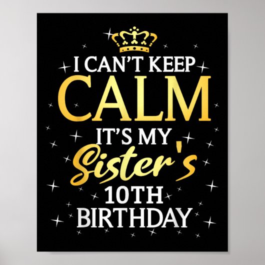 I Cant Keep Calm Its My Sister 10th Birthday Party Poster (Voorkant)