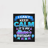 I Cant Keep Calm Its My Sister Birthday Shirt Bday Kaart (Voorkant)