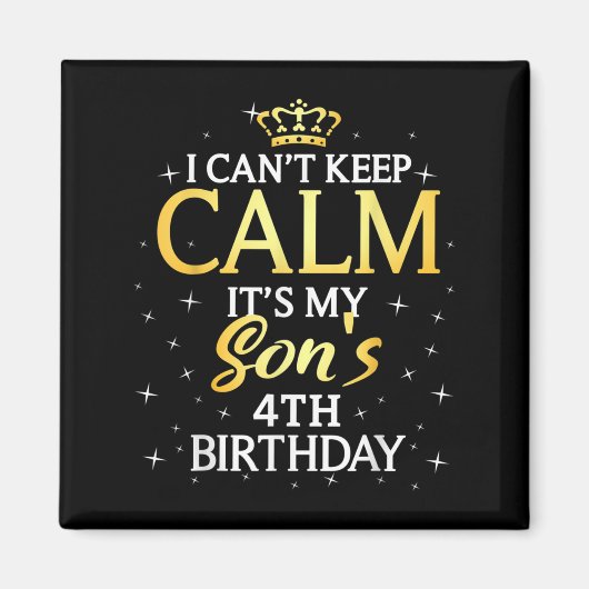I Cant Keep Calm Its My Son 4th Birthday Party  Magneet (Voorkant)