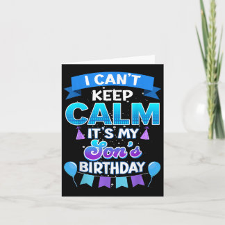 I Cant Keep Calm Its My Son Birthday Shirt Bday  Kaart