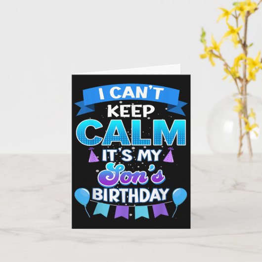I Cant Keep Calm Its My Son Birthday Shirt Bday  Kaart (Gele Bloem)