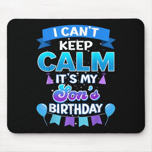 I Cant Keep Calm Its My Son Birthday Shirt Bday  Muismat (Voorkant)