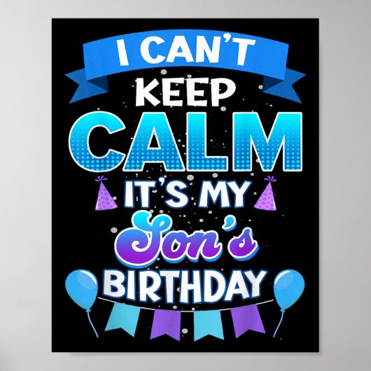 I Cant Keep Calm Its My Son Birthday Shirt Bday Poster (Voorkant)