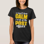 I Can't Keep Calm Mailman Postal Worker Mail Carri T-shirt (Voorkant)