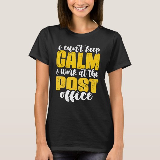 I Can't Keep Calm Mailman Postal Worker Mail Carri T-shirt (Voorkant)