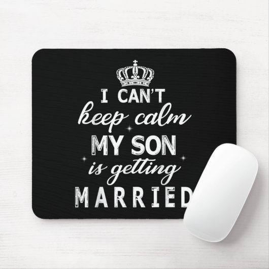 I Can't Keep Calm My Son Is Getting Married Happy  Muismat (Met muis)