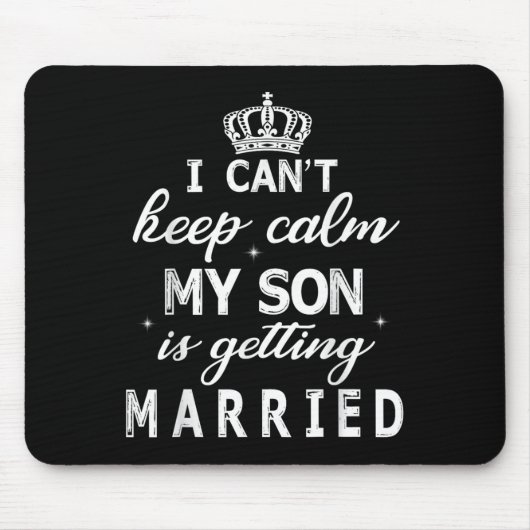 I Can't Keep Calm My Son Is Getting Married Happy  Muismat (Voorkant)