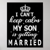 I Can't Keep Calm My Son Is Getting Married Happy  Poster (Voorkant)