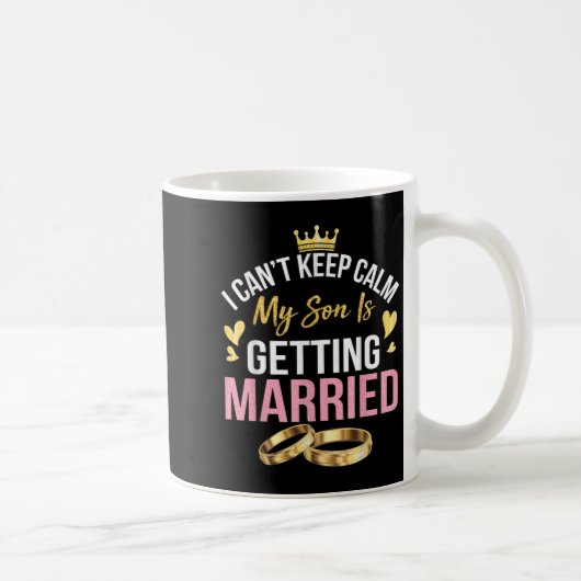 I Can't Keep Calm My Son Is Getting Married Marry  Koffiemok (Rechts)