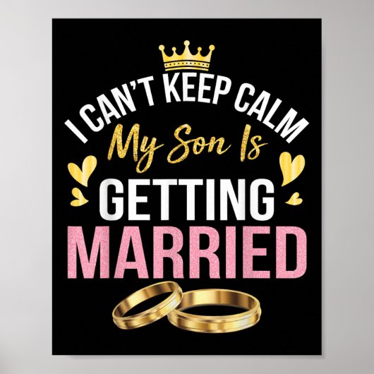 I Can't Keep Calm My Son Is Getting Married Marry  Poster (Voorkant)