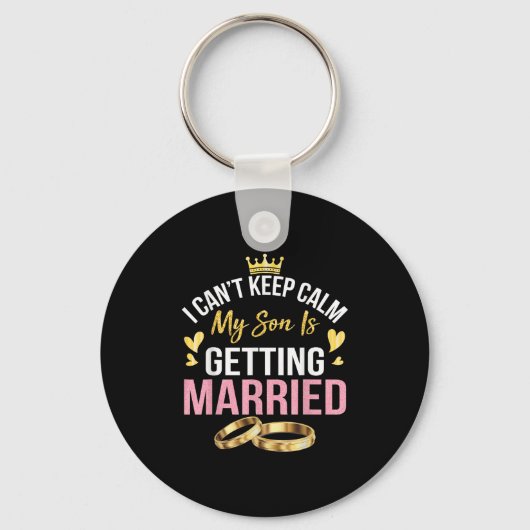 I Can't Keep Calm My Son Is Getting Married Marry  Sleutelhanger (Voorkant)
