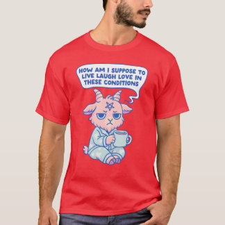 I cant Live Laugh Love inhese Conditions gift T-shirt