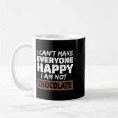 I Can't Make Everyone Happy I Am Not Chocolate Sar Koffiemok (Links)