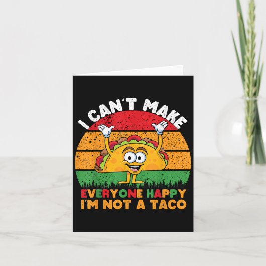I Can't Make Everyone Happy I'm Not A Taco Funny T Kaart (Voorkant)
