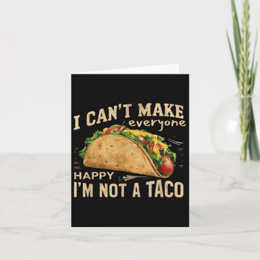 I Can't Make Everyone Happy I'm Not A Taco Funny T Kaart (Voorkant)