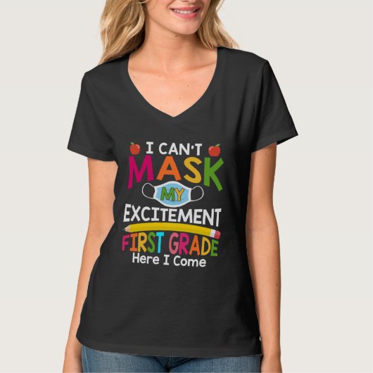 I Can't Mask My Excitement First Grade Here I Come T-shirt (Voorkant)