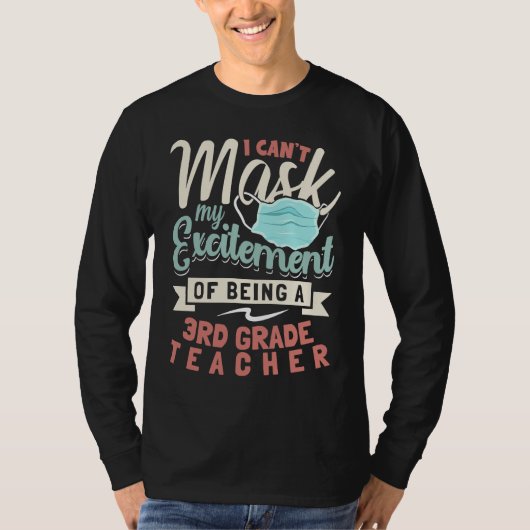 I Can't Mask My Excitement Of Being Your 3rd Grade T-shirt (Voorkant)