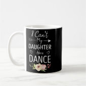 I Can't My Daughter Has Dance - Cute Dancing Mom F Koffiemok (Links)