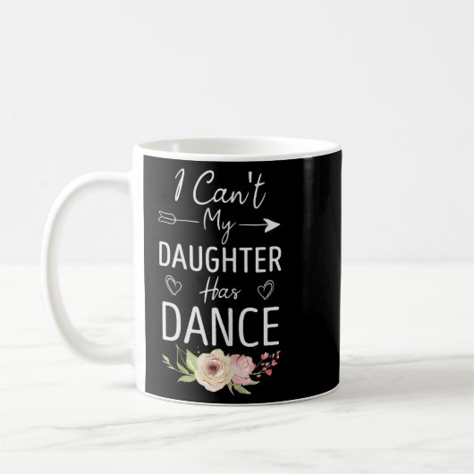 I Can't My Daughter Has Dance - Cute Dancing Mom F Koffiemok (Links)