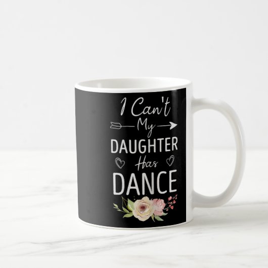 I Can't My Daughter Has Dance - Cute Dancing Mom F Koffiemok (Rechts)